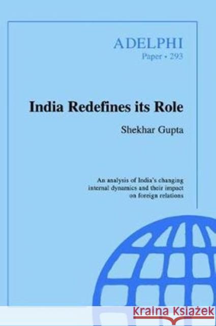 India Redefines Its Role Gupta, Shekhar 9781138469037 Routledge