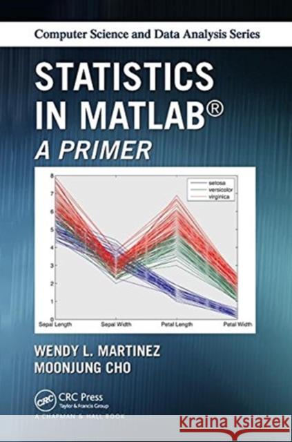 Statistics in MATLAB: A Primer Moonjung Cho Wendy L. Martinez 9781138469310 CRC Press