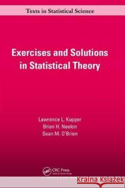 Exercises and Solutions in Statistical Theory Lawrence L. Kupper 9781138469464