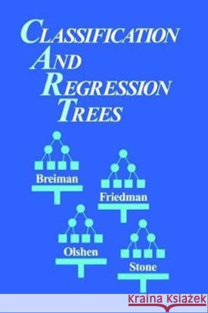 Classification and Regression Trees Leo Breiman 9781138469525 CRC Press