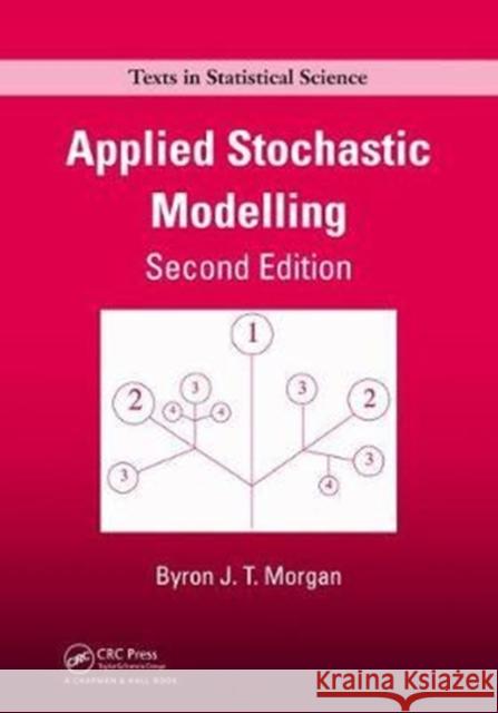 Applied Stochastic Modelling Morgan, Byron J. T. 9781138469693 