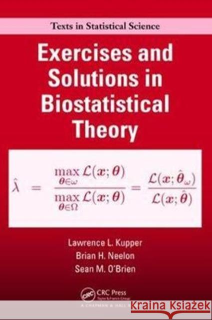 Exercises and Solutions in Biostatistical Theory Lawrence Kupper 9781138469822