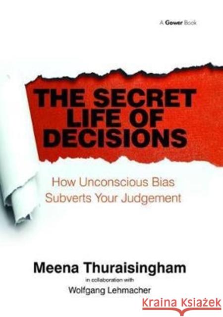The Secret Life of Decisions: How Unconscious Bias Subverts Your Judgement Meena Thuraisingham 9781138469914 Routledge
