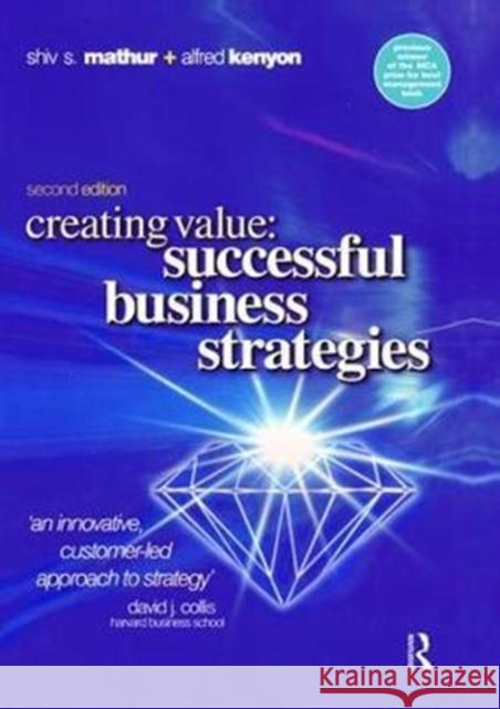 Creating Value: Successful Business Strategies: Successful Business Strategies Mathur, Shiv Sahai 9781138470040