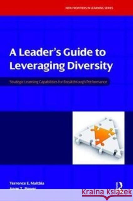 A Leader's Guide to Leveraging Diversity: Strategic Learning Capabilities for Breakthrough Performance Maltbia, Terrence 9781138470132