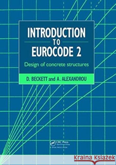 Introduction to Eurocode 2: Design of concrete structures A. Alexandrou, D Beckett Nfa 9781138470309 Taylor & Francis Ltd