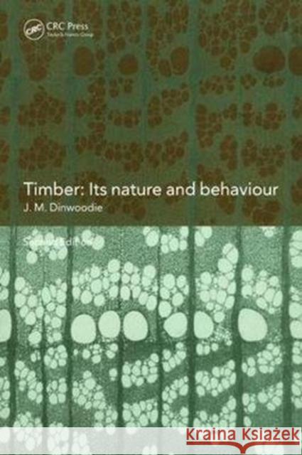 Timber: Its Nature and Behaviour Dinwoodie, J. M. 9781138470316 CRC Press