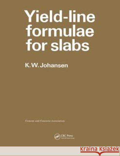 Yield-Line Formulae for Slabs K.W. Johansen 9781138470392