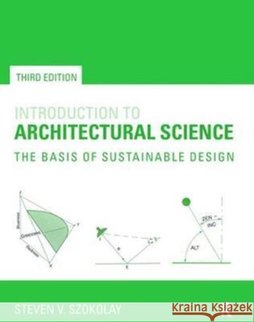 Introduction to Architectural Science: The Basis of Sustainable Design Steven Szokolay 9781138470453 Routledge