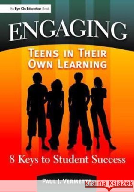 Engaging Teens in Their Own Learning: 8 Keys to Student Success Paul Vermette 9781138470569 Routledge