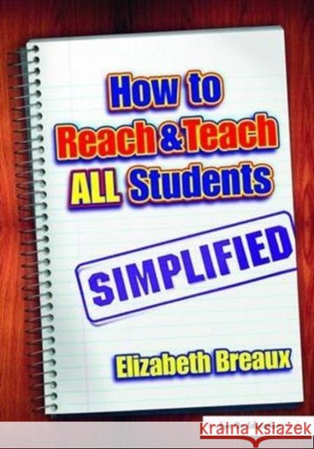 How to Reach and Teach All Students--Simplified Breaux, Elizabeth 9781138470576