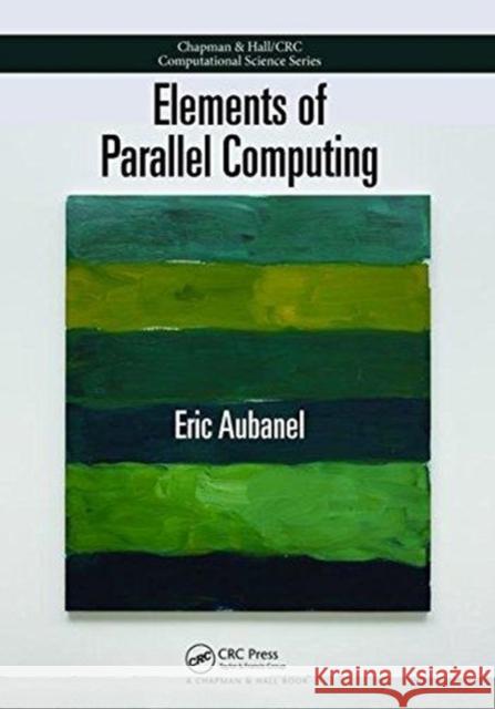 Elements of Parallel Computing Eric Aubanel 9781138470873 Taylor and Francis