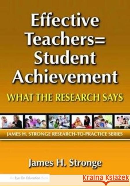 Effective Teachers=student Achievement: What the Research Says James Stronge 9781138470927