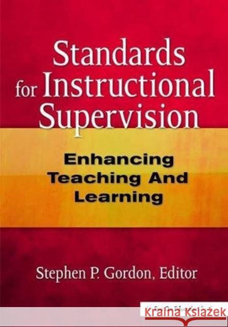 Standards for Instructional Supervision: Enhancing Teaching and Learning Steven Gordon 9781138470941 Routledge