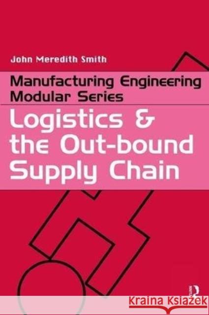 Logistics and the Out-Bound Supply Chain John Meredit 9781138471023 Routledge