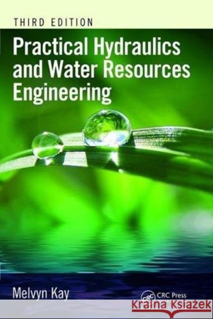 Practical Hydraulics and Water Resources Engineering Melvyn Kay 9781138471061 Taylor and Francis