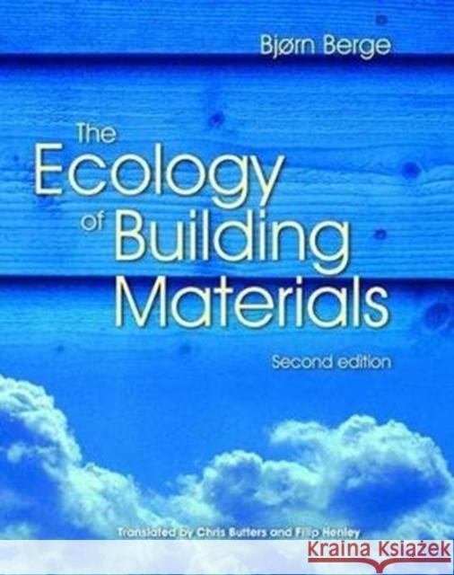 The Ecology of Building Materials Bjorn Berge 9781138471405 Routledge