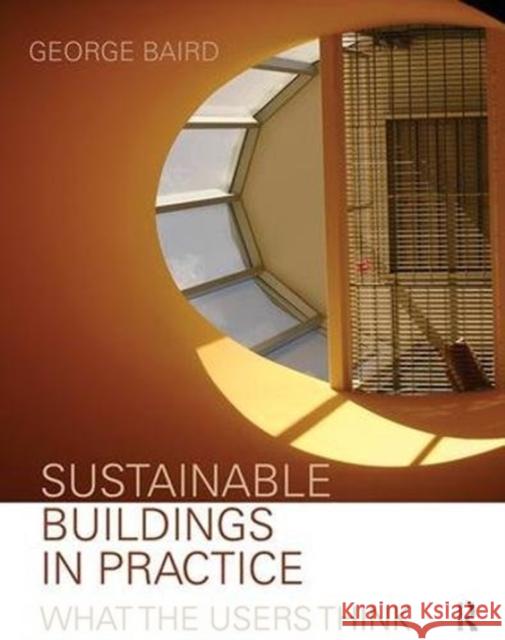 Sustainable Buildings in Practice: What the Users Think George Baird 9781138471474