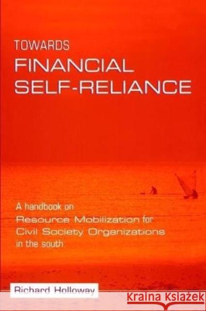 Towards Financial Self-Reliance: A Handbook of Approaches to Resource Mobilization for Citizens' Organizations Richard Holloway 9781138471535 Routledge