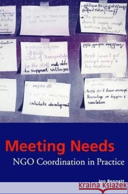 Meeting Needs: Ngo Coordination in Practice Jon Bennett 9781138471627 Routledge