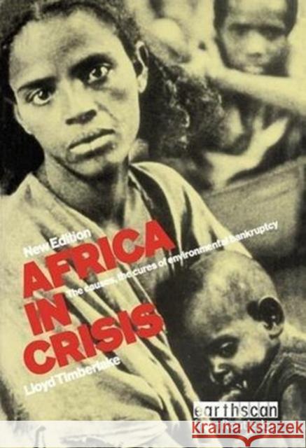 Africa in Crisis: The Causes and Cures of Environmental Bankruptcy Lloyd Timberlake 9781138471696