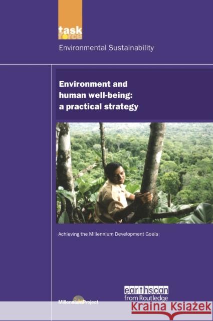 UN Millennium Development Library: Environment and Human Well-being: A Practical Strategy Millennium Project, Un 9781138471825 Routledge