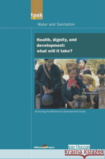 UN Millennium Development Library: Health Dignity and Development: What Will it Take? Millennium Project, Un 9781138471917 Routledge