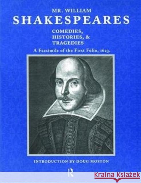 Mr. William Shakespeares Comedies, Histories, and Tragedies: A Facsimile of the First Folio, 1623  9781138473096 Taylor and Francis