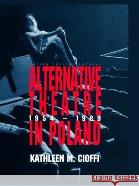 Alternative Theatre in Poland Kathleen Cioffi 9781138473157 Routledge