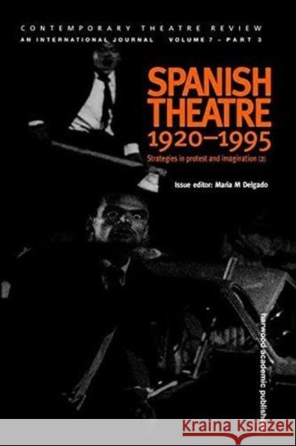 Spanish Theatre 1920 - 1995: Strategies in Protest and Imagination (2) Delgado, Maria 9781138473249