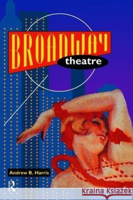 Broadway Theatre Andrew Harris 9781138473263 Routledge
