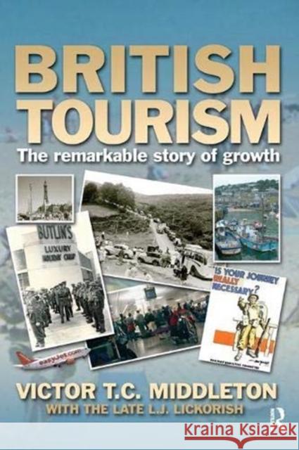 British Tourism: The Remarkable Story of Growth Lickorish, Leonard J. 9781138473522