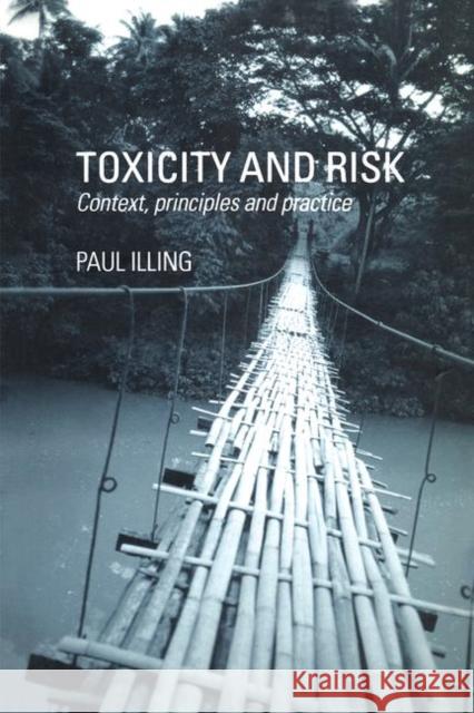 Toxicity and Risk: Context, Principles and Practice Illing, H. Paul a. 9781138473614 Taylor and Francis