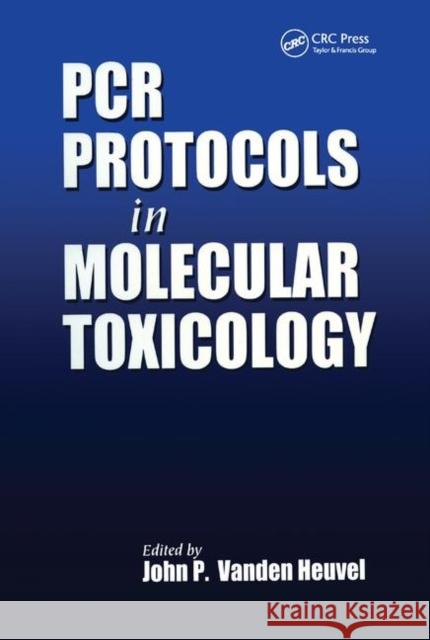 PCR Protocols in Molecular Toxicology John P. Vande 9781138473690 CRC Press