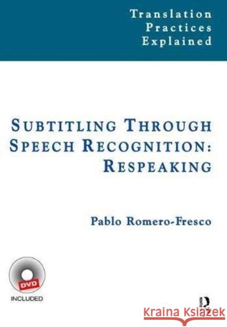 Subtitling Through Speech Recognition: Respeaking Pablo Romero-Fresco 9781138473744 Routledge