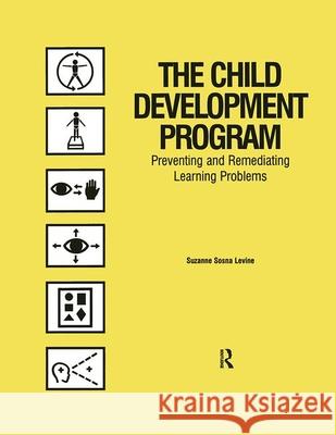 The Child Development Program: Preventing and Remediating Learning Problems Suzanne Sosna Levine 9781138473874 Routledge