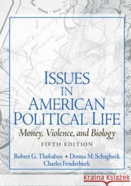 Issues in American Political Life: Money, Violence and Biology Robert Thobaben 9781138473942