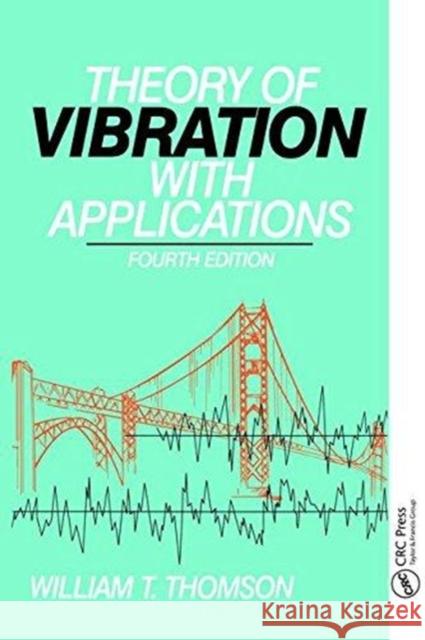 Theory of Vibration with Applications William Thomson 9781138474208