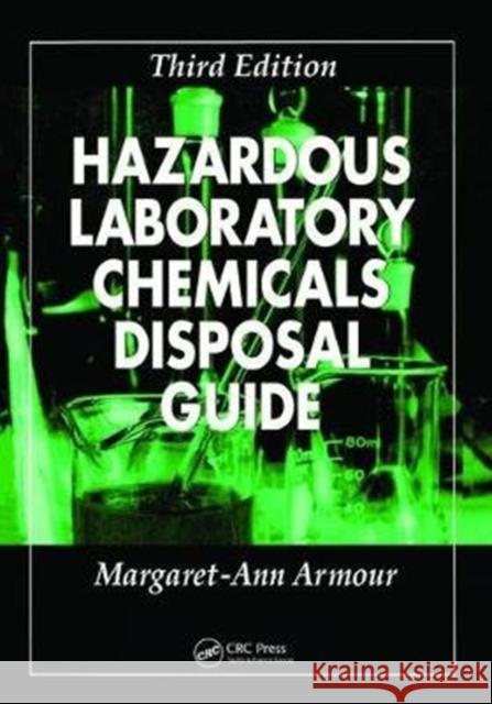 Hazardous Laboratory Chemicals Disposal Guide, Third Edition Margaret-Ann Armour 9781138474369 CRC Press