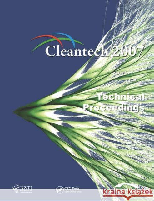 Technical Proceedings of the 2007 Cleantech Conference and Trade Show: The Cleantech Conference, Venture Forum and Trade Show Technology Inst 9781138474376 Taylor and Francis