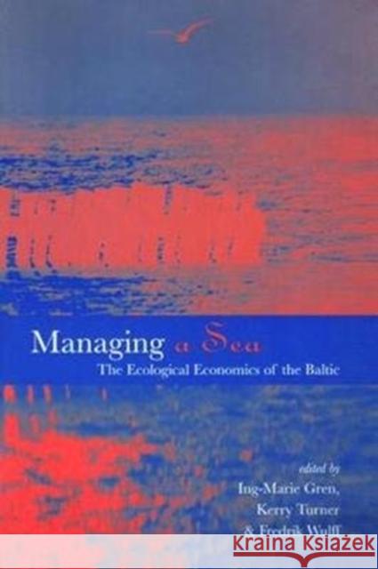 Managing a Sea: The Ecological Economics of the Baltic Ing-Marie Gren 9781138474499 Routledge