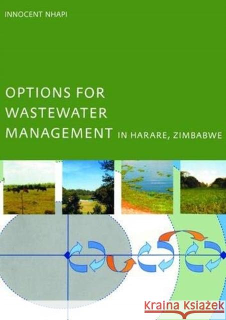 Options for Wastewater Management in Harare, Zimbabwe Innocent Nhapi 9781138474789 Taylor and Francis