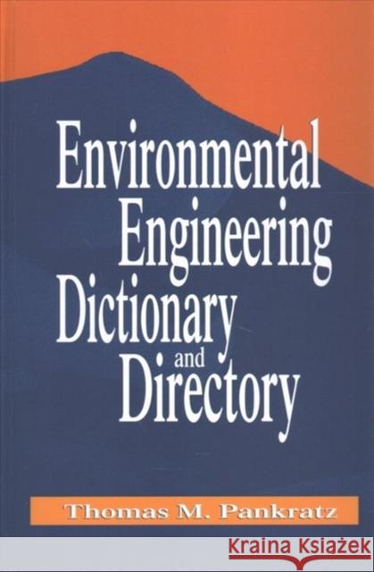 Environmental Engineering Dictionary and Directory Thomas M. Pankratz 9781138474871 CRC Press