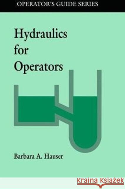 Hydraulics for Operators Barbara Hauser 9781138475267