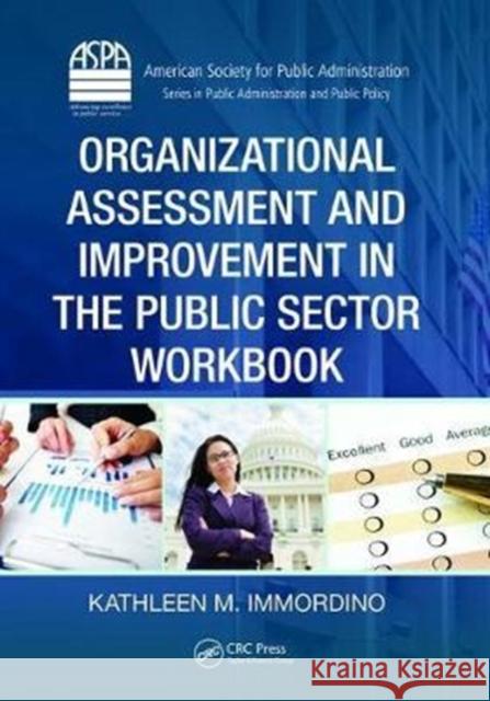 Organizational Assessment and Improvement in the Public Sector Workbook Kathleen M. Immordino 9781138475281 Routledge