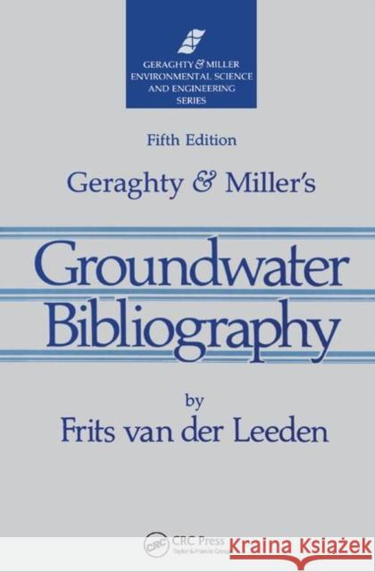 Geraghty & Miller's Groundwater Bibliography Van Der Leeden, Frits 9781138475342 Taylor and Francis