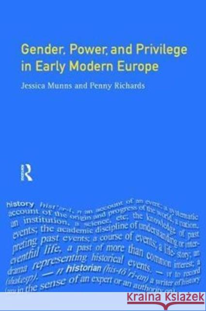 Gender, Power and Privilege in Early Modern Europe: 1500 - 1700 Penny Richards 9781138475496