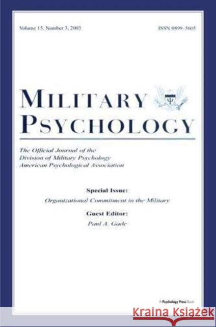 Organizational Commitment in the Military: A Special Issue of Military Psychology Paul A. Gade 9781138475656 Psychology Press