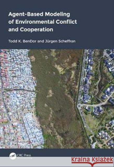 Agent-Based Modeling of Environmental Conflict and Cooperation Todd K. Bendor Jurgen Scheffran 9781138476035 CRC Press