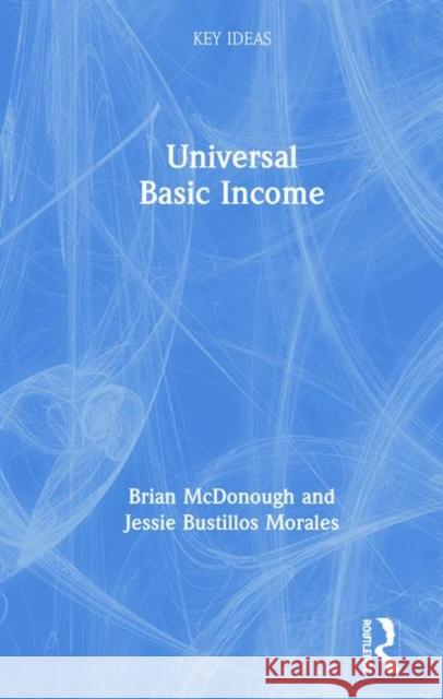 Universal Basic Income Brian McDonough Jessie Bustillo 9781138476271 Routledge